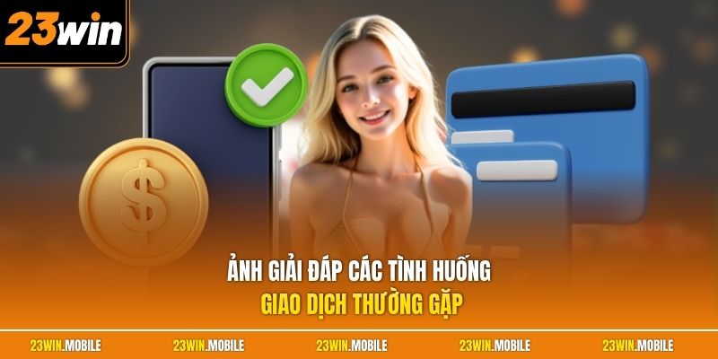 Ảnh giải đáp các tình huống giao dịch thường gặp