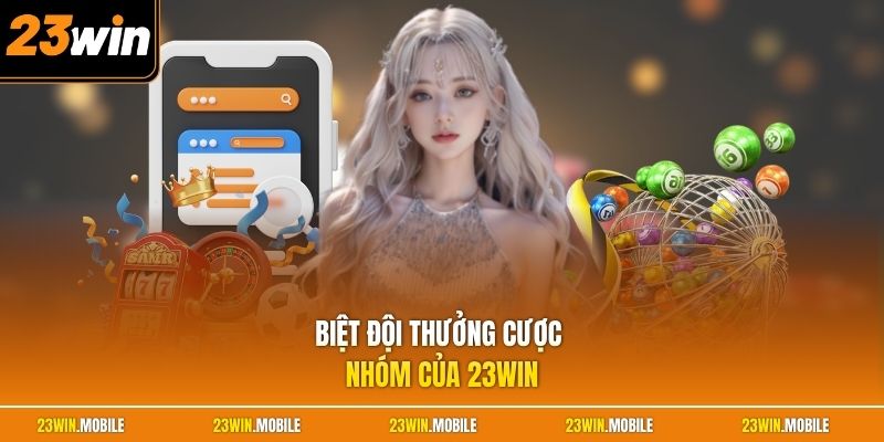 Biệt đội thưởng cược nhóm của 23Win