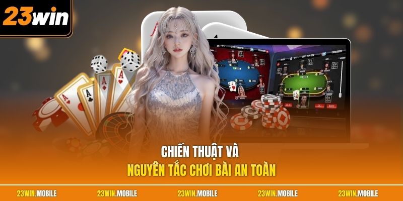 Chiến thuật và nguyên tắc chơi bài an toàn