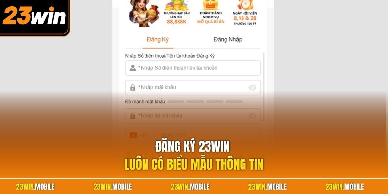 Đăng ký 23Win luôn có biểu mẫu thông tin