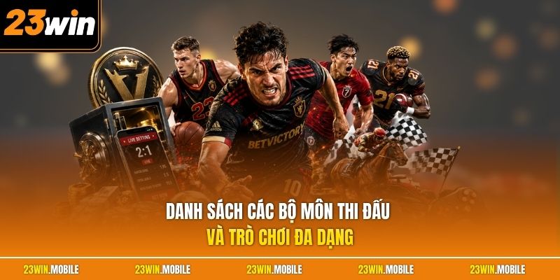 Danh sách các bộ môn thi đấu và trò chơi đa dạng
