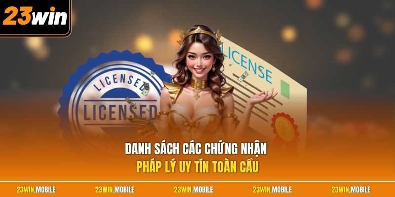 Danh sách các chứng nhận pháp lý uy tín toàn cầu