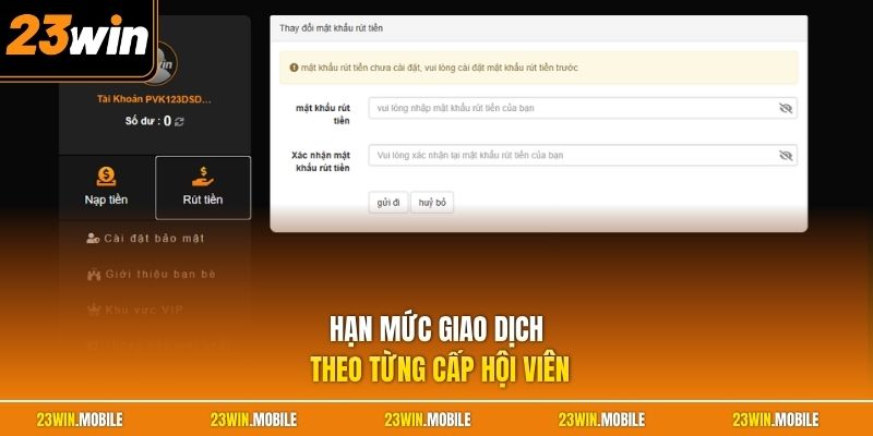 Rút Tiền 23Win - Hướng Dẫn Chuẩn, Giao Dịch Thuận Tiện Hơn 1 Hạn mức giao dịch theo từng cấp hội viên