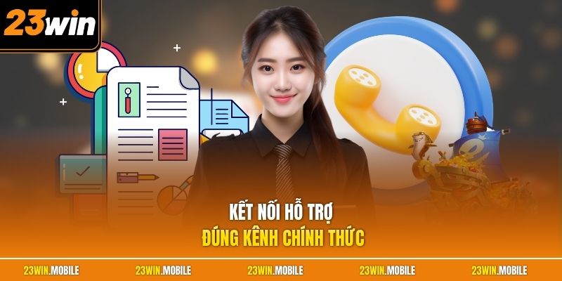 Kết nối hỗ trợ đúng kênh chính thức