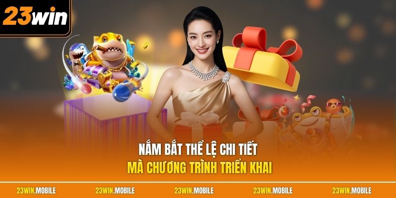Nắm bắt thể lệ chi tiết mà chương trình triển khai