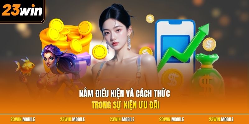 Nắm điều kiện và cách thức trong sự kiện ưu đãi