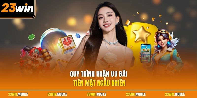 Quy trình nhận ưu đãi tiền mặt ngẫu nhiên