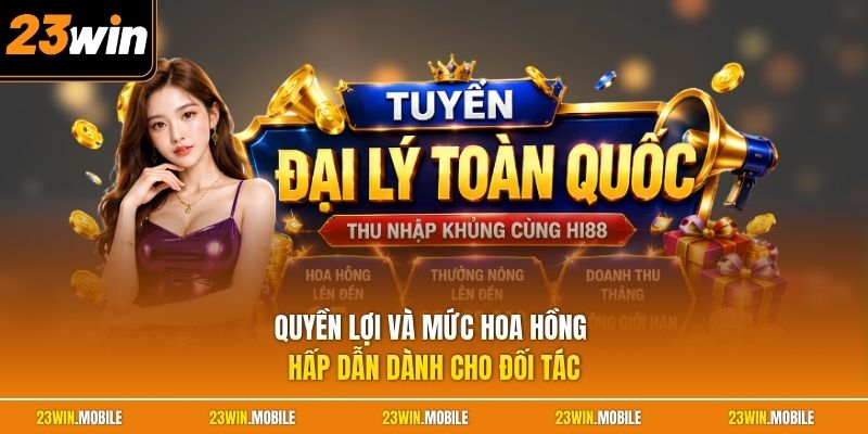 Quyền lợi và mức hoa hồng hấp dẫn dành cho đối tác