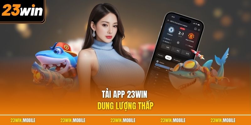 Tải app 23Win dung lượng thấp