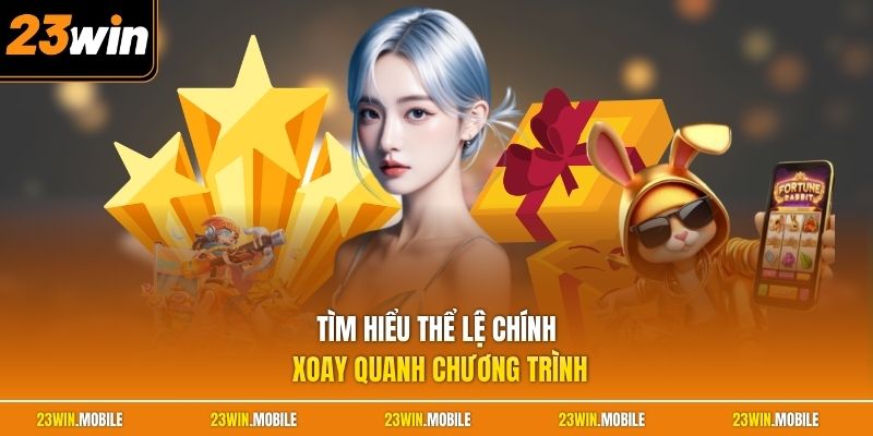 Tìm hiểu thể lệ chính xoay quanh chương trình